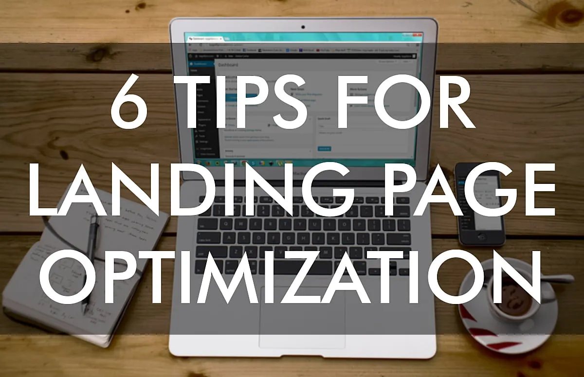 6 Tips for Landing Page Optimization