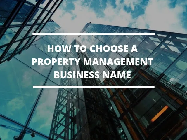 Catchy Property Management Names - How To Choose A Good Name For Your Company