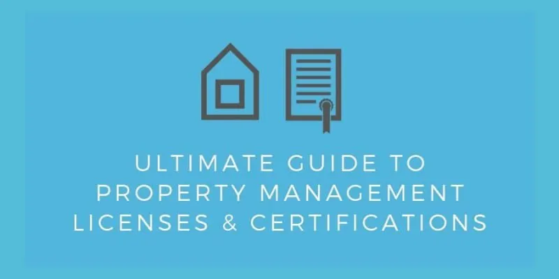 Ultimate Guide to Property Management Licenses & Certifications