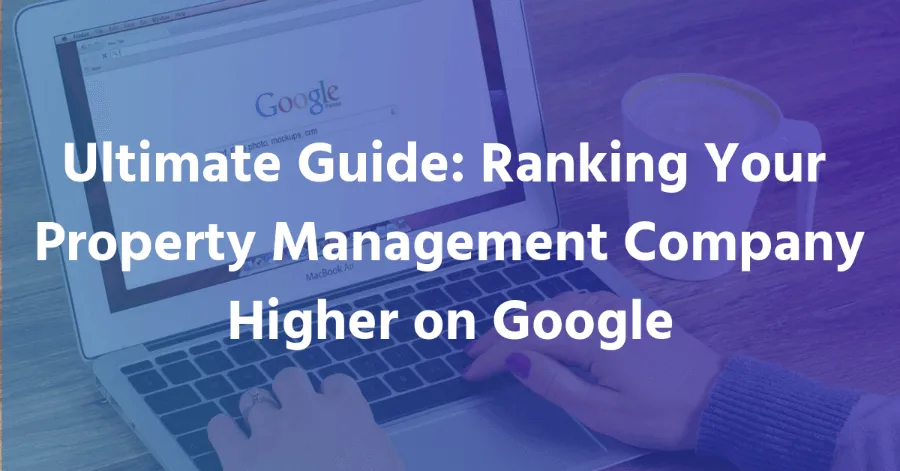 Guide to Ranking Your Property Management Company on Google